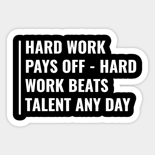 Hard Work Pays Off. Hard Worker Quote Hard Work Saying Sticker by kamodan